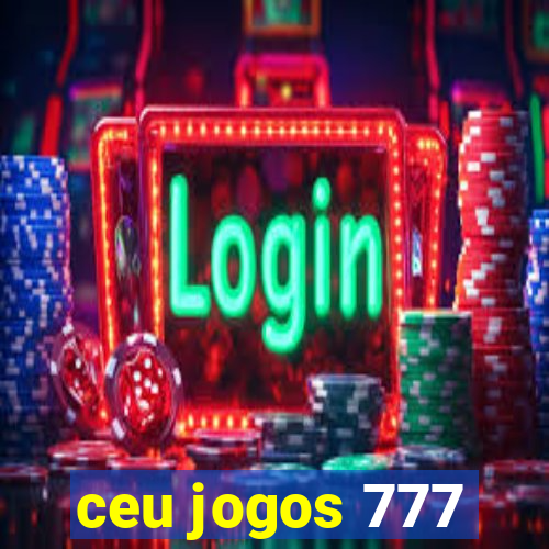 ceu jogos 777